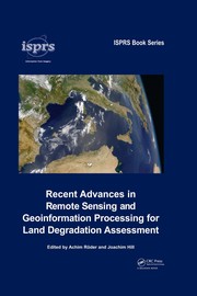 Front cover of Recent advances in remote sensing and geoinformation processing for land degradation assessment by Achim Röder