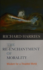 Front cover of The re-enchantment of morality by Richard Harries