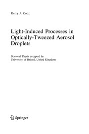 Front cover of Light-Induced Processes in Optically-Tweezed Aerosol Droplets by Kerry J. Knox