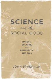 Front cover of Science and the social good by John P. Herron