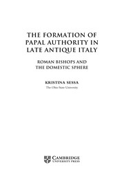 Front cover of The formation of papal authority in late antique Italy by Kristina Sessa
