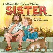 Front cover of I was born to be a sister by Akaela S. Michels-Gualtieri