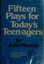 Front cover of Fifteen plays for teen-agers by Murray, John