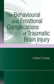 Front cover of The behavioral and emotional complications of traumatic brain injury by Simon F. Crowe