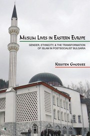 Front cover of Muslim lives in Eastern Europe by Kristen Rogheh Ghodsee