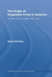 Front cover of The origin of organized crime in America by David Critchley