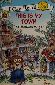 Front cover of Little Critter's This Is My Town (Golden Easy Reader, Level 2) by Mercer Mayer