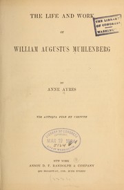Front cover of The life and work of William Augustus Muhlenberg by Anne Ayres