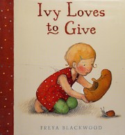 Front cover of Ivy loves to give by Freya Blackwood