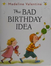 Front cover of The bad birthday idea by Madeline Valentine