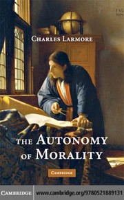 Cover of The autonomy of morality by Charles E. Larmore