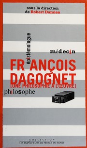Front cover of François Dagognet médecin, épistémologue, philosophe by Robert Damien