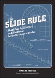 Front cover of The Slide Rule, Simplified, Explained, and Illustrated for the Mechanical Trades by Robert Riddell