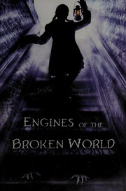 Front cover of Engines of the broken world by Jason Vanhee