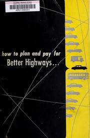 Front cover of How to plan and pay for better highways by General Motors Corporation.
