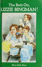 Front cover of The Bet's On, Lizzie Bingman! by Rhea Beth Ross