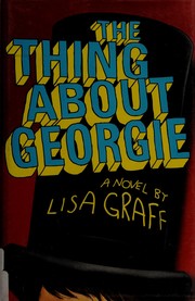 Front cover of The thing about Georgie by Lisa Graff