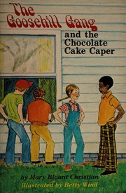 Cover of The Goosehill Gang and the chocolate cake caper by Mary Blount Christian