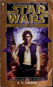Front cover of Star Wars - The Han Solo Trilogy - Rebel Dawn by A. C. Crispin