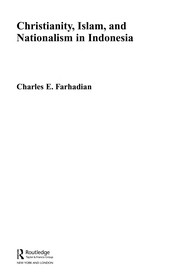 Front cover of CHRISTIANITY, ISLAM, AND NATIONALISM IN INDONESIA by Farhadian, Charles E