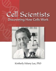 Front cover of Cell Scientists by Kimberly Fekany Lee