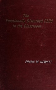 Front cover of The emotionally disturbed child in the classroom by Frank M. Hewett