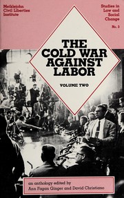 Front cover of The Cold War Against Labor by Ann Fagan Ginger