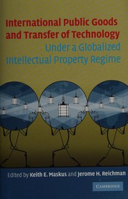 Cover of International public goods and transfer of technology under a globalized intellectual property regime by Keith E. Maskus