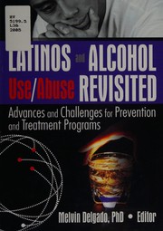 Front cover of Latinos and alcohol use/abuse revisited by Melvin Delgado