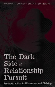 Front cover of The dark side of relationship pursuit by William R. Cupach