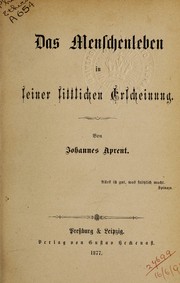 Front cover of Das Menschenleben in seiner sittlichen Erscheinung by Johannes Aprent