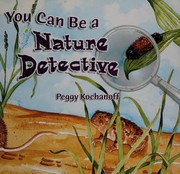 Cover of You can be a nature detective by Peggy Kochanoff
