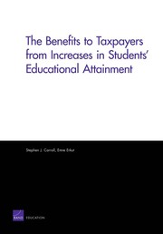 Cover of The benefits to taxpayers from increases in students' educational attainment by Stephen J. Carroll