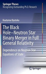 Front cover of The Black Hole-Neutron Star Binary Merger in Full General Relativity by Koutarou Kyutoku