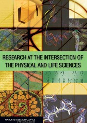 Front cover of Research at the intersection of the physical and life sciences by National Research Council (U.S.). Committee on Research at the Intersection of the Physical and Life Sciences