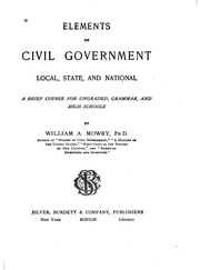 Cover of Elements of Civil Government: A Brief Course for Ungraded, Grammar, and High Schools by William A. Mowry