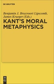 Cover of Kant's moral metaphysics by Benjamin J. Bruxvoort Lipscomb