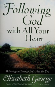 Front cover of Following God with all your heart by Elizabeth George