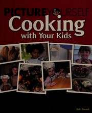 Front cover of Picture yourself cooking with your kids by Beth Sheresh