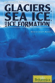 Front cover of Glaciers, Sea Ice, and Ice Formation by John P. Rafferty