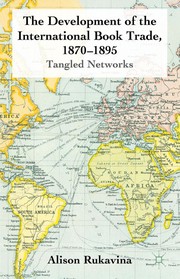 Front cover of The development of the international book trade, 1870-1895 by Alison Rukavina