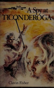 Front cover of A spy at Ticonderoga by Clavin Fisher