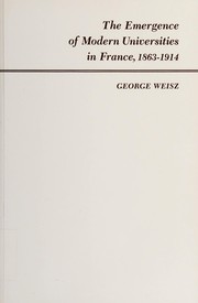 Front cover of The Emergence of Modern Universities in France, 1863-1914 by George Weisz