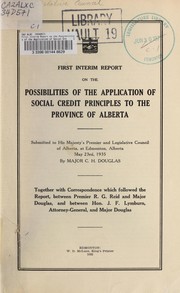 Front cover of First interim report on the possibilities of the application of social credit principles to the province of Alberta by C. H. Douglas