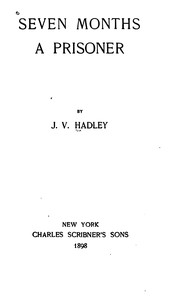 Cover of Seven months a prisoner by J. V. Hadley