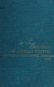 Front cover of Economics and American industry by Leonard W. Weiss