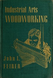 Front cover of Industrial arts woodworking by John Louis Feirer
