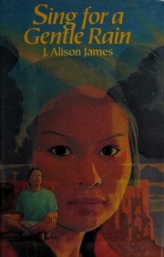 Cover of Sing for a gentle rain by J. Alison James