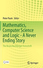 Front cover of Mathematics, Computer Science and Logic - A Never Ending Story by Peter Paule