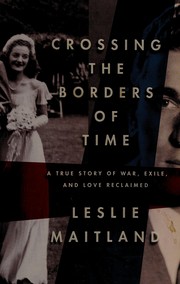 Front cover of Crossing the borders of time by Leslie Maitland